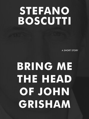 cover image of Bring Me the Head of John Grisham (Short Story)
